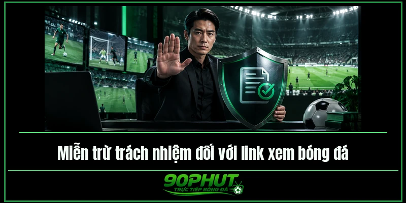 Miễn trừ trách nhiệm đối với link xem bóng đá 90phuttv Miễn trừ trách nhiệm đối với link xem bóng đá 90phuttv