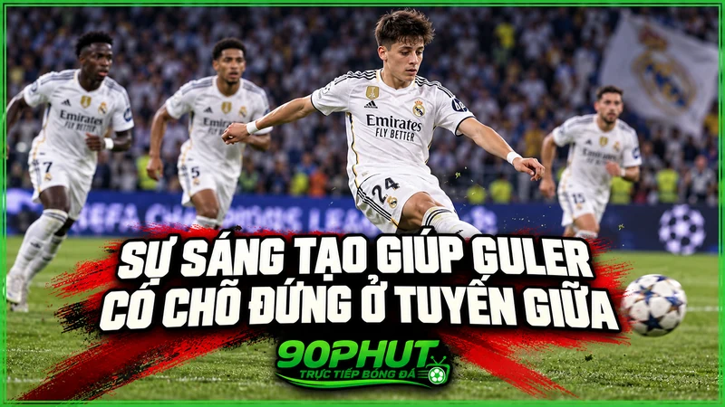 Sự sáng tạo giúp Guler có chỗ đứng ở tuyến giữa Sự sáng tạo giúp Guler có chỗ đứng ở tuyến giữa